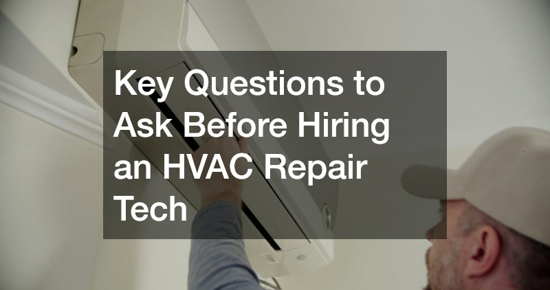 Key Questions to Ask Before Hiring an HVAC Repair Tech